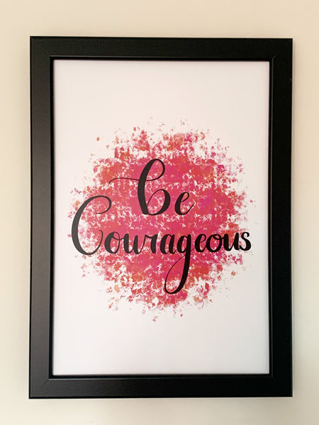 Be Courageous - Positive Affirmation Print