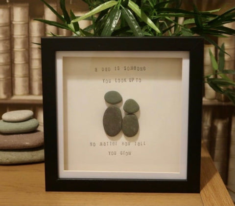 A Dad Is Someone You Look Up To No Matter How Tall You Grow Pebble Art Box Frame